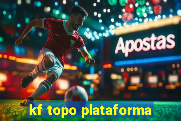 kf topo plataforma